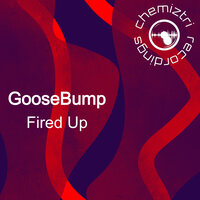 Fired Up - Goosebump
