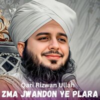 ZMA DEEN ZMA EMAN DAY MUHAMMAD ARABI - Qari Rizwan Ullah