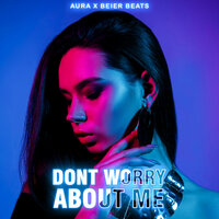 Don't Worry About Me - Aura & Beier Beats