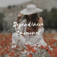 Dependência Emocional - Ansiedade Tratamento