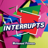 Interrupts - Mohamed Pittman