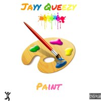 Paint (Can I Get My Girl Back) - Jayy Queezy