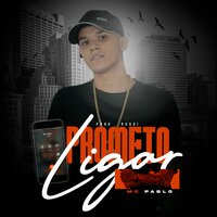 Prometo Ligar - Mc Pablo & Ruggi
