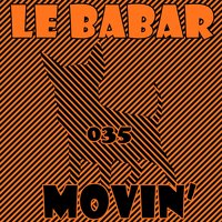 Movin' - Le Babar