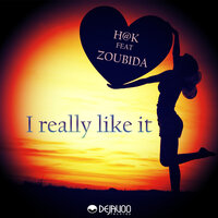 I Really Like It - H@K & Zoubida