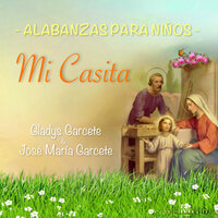 MI Casita - GLADYS GARCETE & Jose Maria Garcete