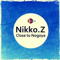 Close to Nogoya - Nikko.Z