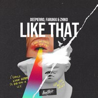 Like That - Deepierro & Farukki & ZHIKO