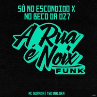 Só no Escondido X No Beco da Dz7 - A RUA É NOIX FUNK & MC Buraga & Two Maloka
