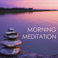 Early Meditation Session - Morning Meditation Music Academy