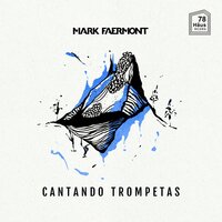 Cantando Trompetas - Mark Faermont