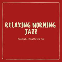 Nothing Day - Relaxing Morning Jazz