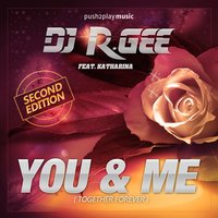 You & Me (Together Forever) - DJ R.Gee & Katharina & Wavefirez