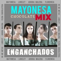 Mayonesa Chocolate Mix Enganchados: Loreley / Arriba Malena / No Me Metas la Mula / Plena Chocolatera - Nietos del Futuro & Monterrojo & Chocolate