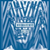 All That I Am - WhoMadeWho