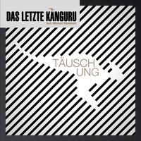 Täuschung - Michael Kiedaisch & Das Letzte Känguru