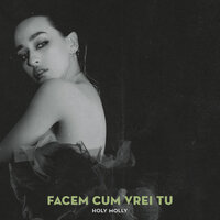 Facem cum vrei tu - Holy Molly