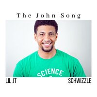 The John Song - Lil JT & Schwizzle