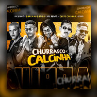 Churrasco & Calcinha - MC Rogê & Kiro & barca na batida & MC REINO & Mc Chefe Coringa