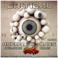 Rock 2 The Bass - Critical