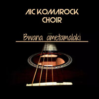 Bwana ametamalaki - AIC Komarock Choir