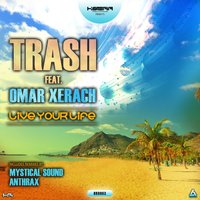 Live Your Life - TRASH & Omar Xerach