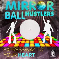 Expressway to Your Heart - Mirror Ball Hustlers