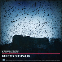 Ghetto Selfish - Krummstoff