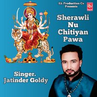 Sherawli Nu Chitiyan Pawa - Jatinder Goldy