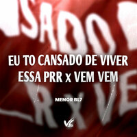 Eu To Cansado de Viver Essa Prr X Vem Vem - MENOR BL7