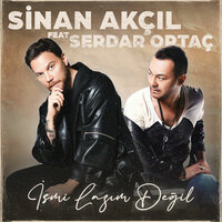 İsmi Lazım Değil - Sinan Akçıl & Serdar Ortaç