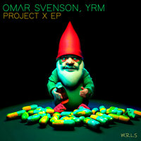 Project X - Omar Svenson & YRM