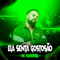 Ela Senta Gostosão - Mc Maromba