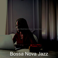 Incredible Ambiance for Remote Work - Bossa Nova Jazz