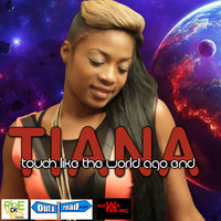 Touch Like the World Ago End - Tiana