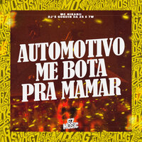 Automotivo Me Bota pra Mamar - DJ 7W & DJ GORDIN DA ZS & Mc Hikarii
