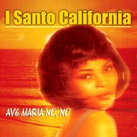 Ma Cosa Sei - I Santo California
