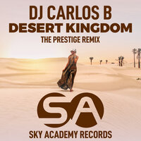 Desert Kingdom - DJ Carlos B & The Prestige