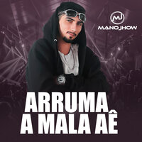 Arruma a Mala Aê - Mano Jhow Oficial & willian Teclas