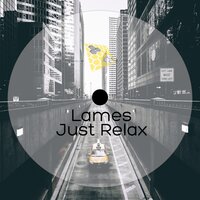 Just Relax - Lames