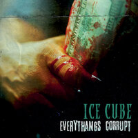 Everythangs Corrupt - Ice Cube