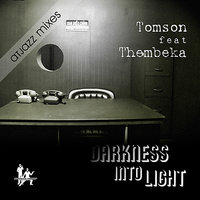 Darkness Into Light - Tomson feat. Thembeka & Tomson
