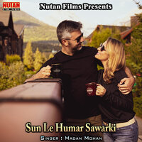 Sun Le Humar Sawarki - Madan Mohan