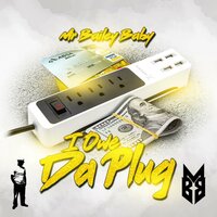 I Owe the Plug - Mr. Bailey Baby