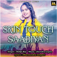 Skin Touch Saadiyan - Shilpi Raj