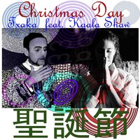 Christmas Day - Kaala Shaw & Txaka