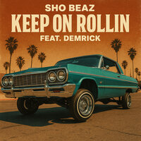 Keep on Rollin - Sho Beaz & Demrick