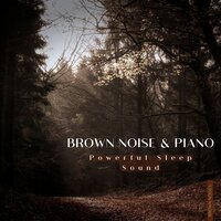 Brown Noise Piano - Feeling of Security - Granular Brown Noise & Brown Noise Warriors & Brown Noises