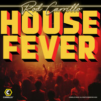 House Fever - Rod Carrillo & Soleil Carrillo
