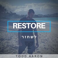 Restore - Todd Aaron & Paula Madelaine